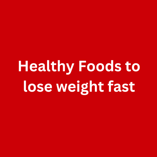 Healthy Foods to lose Weight